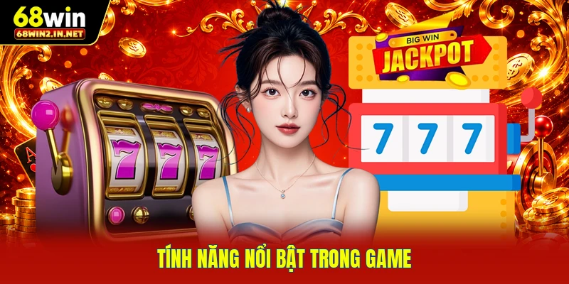 Tính năng nổi bật trong game